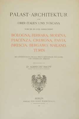 [Дворцовая архитектура Северной Италии и Тосканы с XIII в. до XVIII в. Berlin: Verlag von Ernst Wasmuth A.-G., 1911.